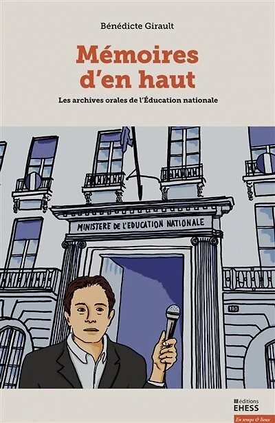 Mémoires d'en haut: les archives orales de l'Education nationale