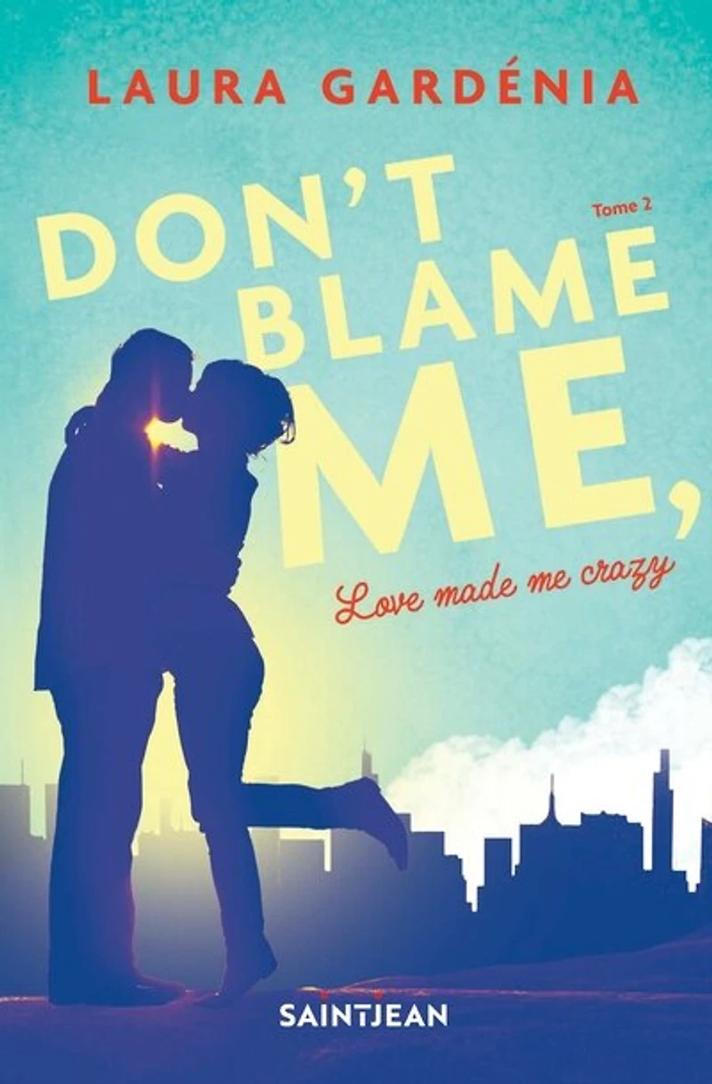 Don't blame me love made crazy tome 2 VERSION FRANÇAISE