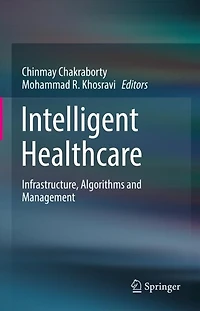 Intelligent Healthcare: Infrastructure, Algorithms And Management