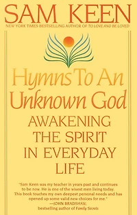 Hymns to an Unknown God: Awakening The Spirit In Everyday Life