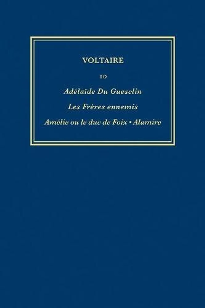 Œuvres complètes de Voltaire (Complete Works of Voltaire) 10: Adelaide Du Guesclin