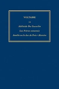 Œuvres complètes de Voltaire (Complete Works of Voltaire) 10: Adelaide Du Guesclin