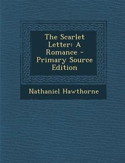 The Scarlet Letter: A Romance - Primary Source Edition