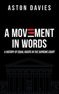A Movement in Words: A History of Equal Rights in the Supreme Court