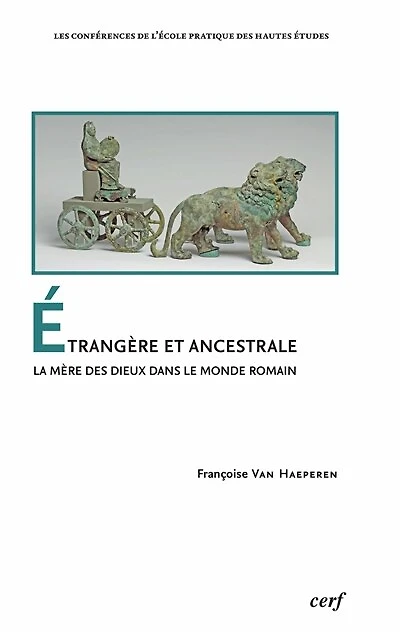 Étrangère et ancestrale: La mère des dieux dans le monde romain