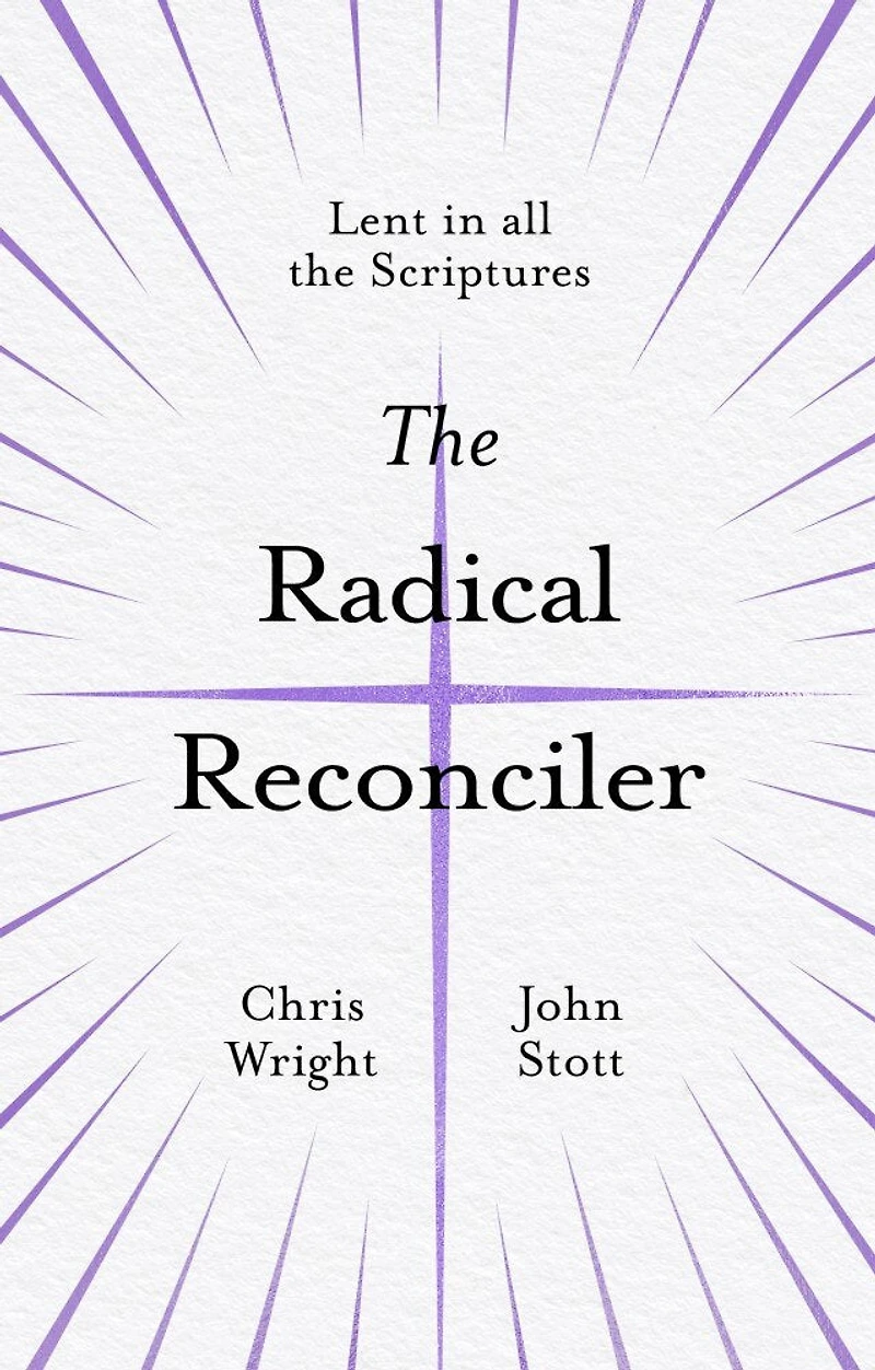 the Radical Reconciler: Lent All Scriptures