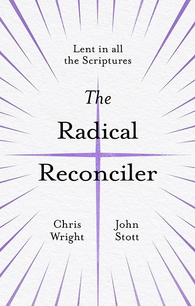 the Radical Reconciler: Lent All Scriptures