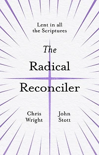 the Radical Reconciler: Lent All Scriptures