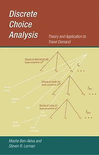 Discrete Choice Analysis: Theory And Application To Travel Demand