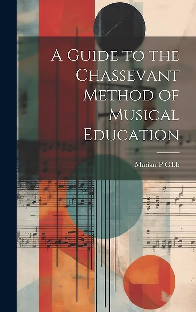A Guide to the Chassevant Method of Musical Education
