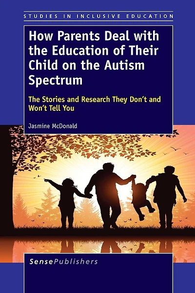 How Parents Deal with The Education of Their Child on Autism Spectrum: Stories and Research They Don't Won't Tell You