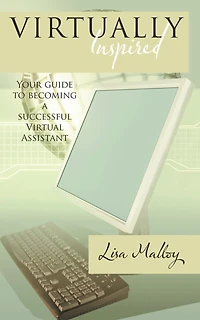 Virtually Inspired: Your Guide To Becoming A Successful Virtual Assistant