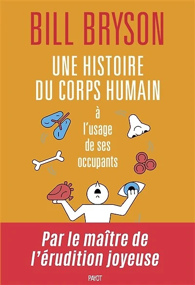 UNE HISTOIRE DU CORPS HUMAIN À L'USAGE DE SES OCCUPANTS
