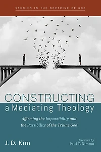 Constructing a Mediating Theology: Affirming the Impassibility and Passibility of Triune God