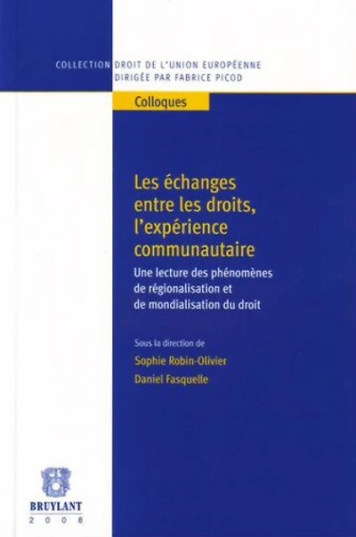 Les échanges entre les droits, l'expérience communautaire: une lecture des phénomènes de régionalisation et de mondialisation du droit