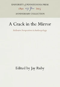 A Crack in the Mirror: Reflexive Perspectives in Anthropology