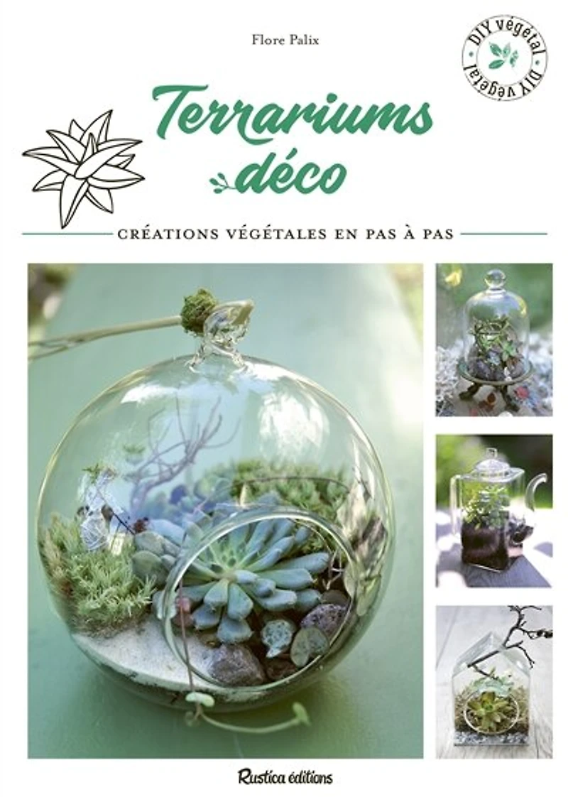 Terrariums déco: créations végétales en pas à pas