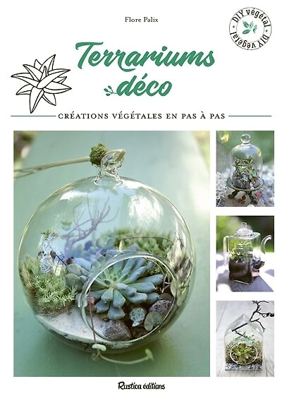 Terrariums déco: créations végétales en pas à pas