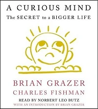 a Curious Mind: The Secret to Bigger Life
