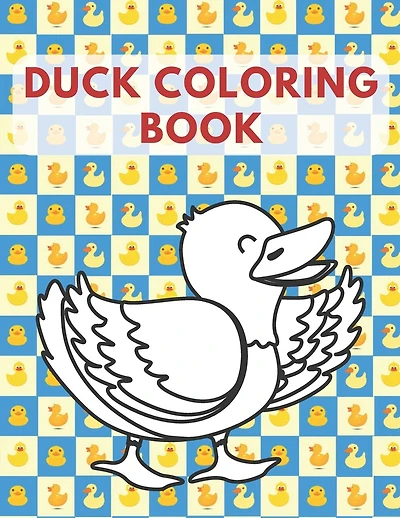 Duck Coloring Book: Learning Pages For Kids Boys And Girls Fun Education Activity Great Gift Children All Ages