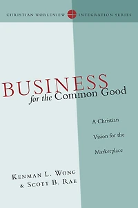 Business for the Common Good: A Christian Vision Marketplace