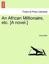 An African Millionaire, Etc. [a Novel.]