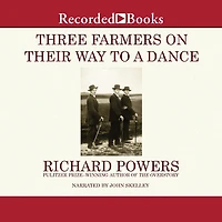 Three Farmers on Their Way to A Dance: Novel