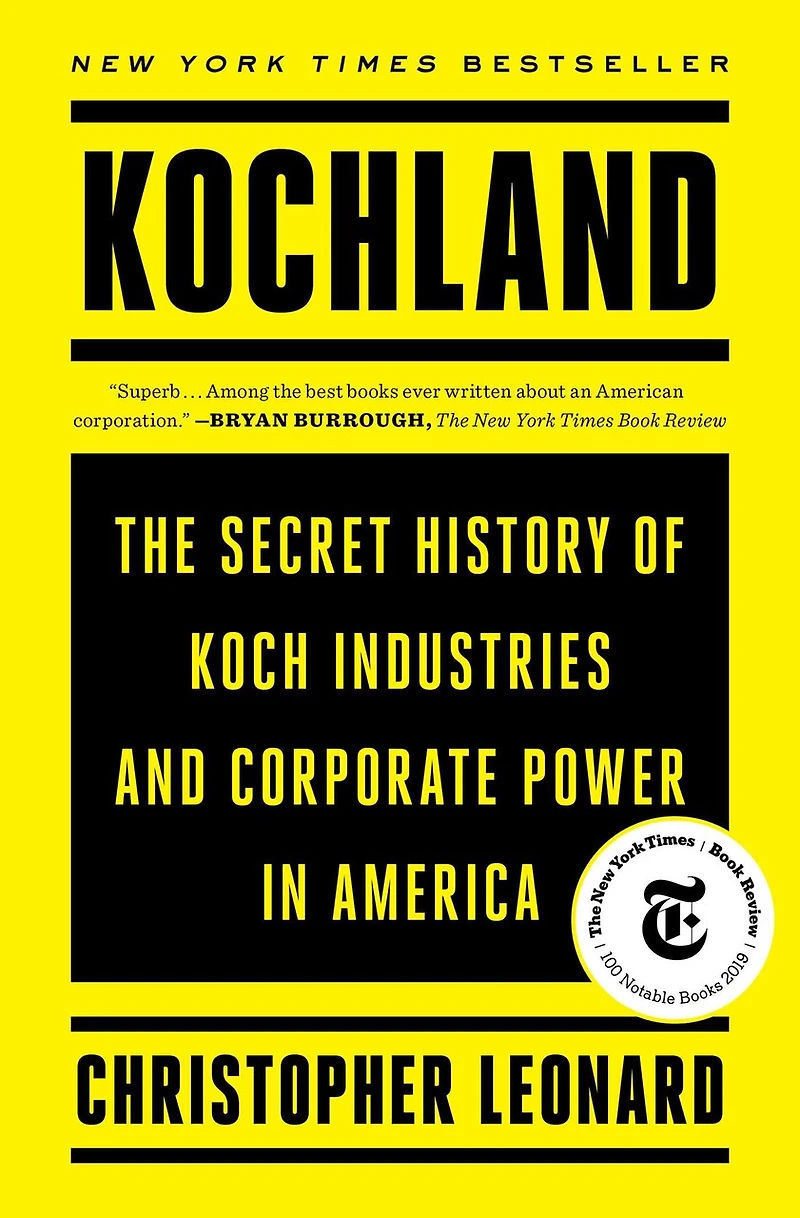 Kochland: The Secret History Of Koch Industries And Corporate Power America