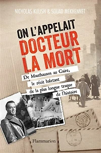 On l'appelait docteur la mort: de Mauthausen au Caire, le récit haletant plus longue traque l'histoire