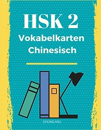 Hsk 2 Vokabelkarten Chinesisch: Vorbereitung Hsk-Prüfung: Übungsbuch Der Schriftzeichen Und Vokabeln Des Neuen Hsk 2