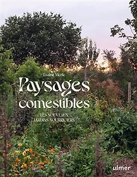 Paysages comestibles: les nouveaux jardins nourriciers