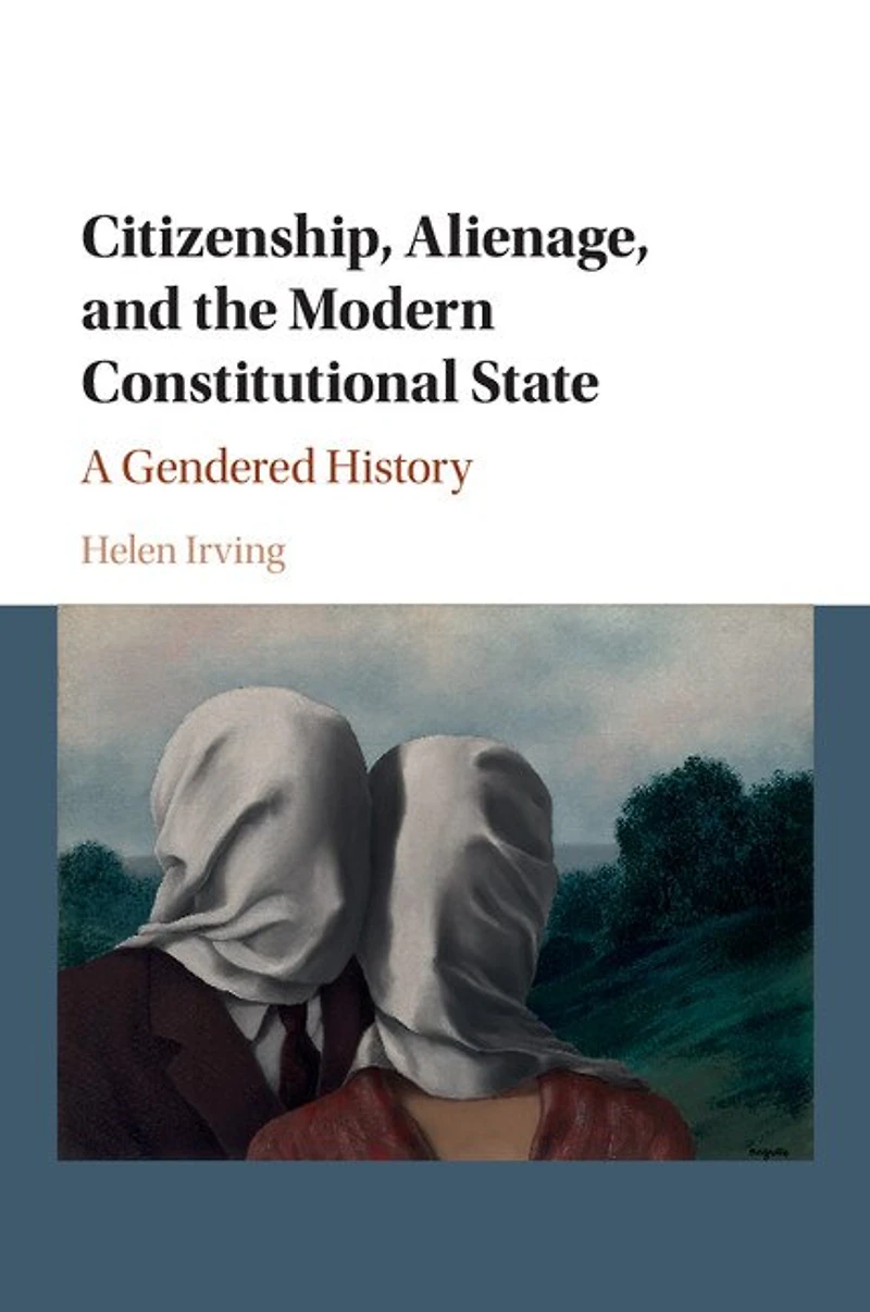 Citizenship, Alienage, and the Modern Constitutional State: A Gendered History