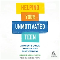 Helping Your Unmotivated Teen: A Parent's Guide to Unlock Child's Potential