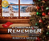 A Christmas To Remember: Based On The Hallmark Channel Original Movie
