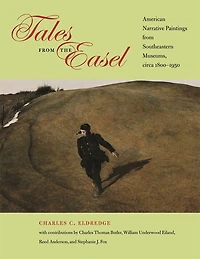 Tales from the Easel: American Narrative Paintings from Southeastern Museums, circa 1800-1950