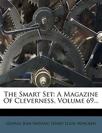 The Smart Set: A Magazine Of Cleverness, Volume 69...