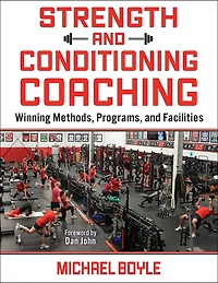Strength and Conditioning Coaching: Winning Methods, Programs, Facilities