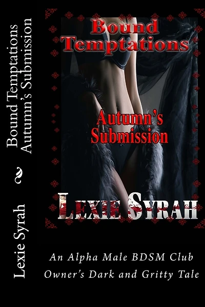 Bound Temptations: Autumn's Submission: An Alpha Male BDSM Club Owner's Dark and Gritty Tale