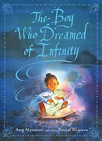 The Boy Who Dreamed of Infinity: A Tale of the Genius Ramanujan