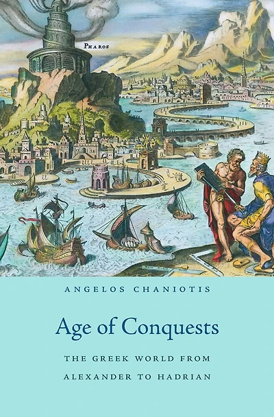 Age of Conquests: The Greek World from Alexander to Hadrian