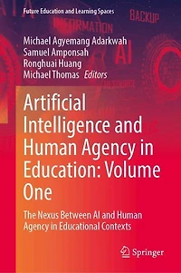 Artificial Intelligence and Human Agency Education: Volume One: The Nexus Between AI Educational Contexts