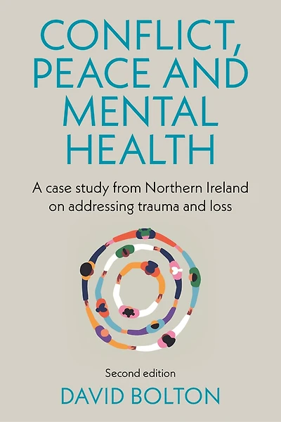 Conflict, peace and mental health: A case study from Northern Ireland on addressing trauma loss: Second edition