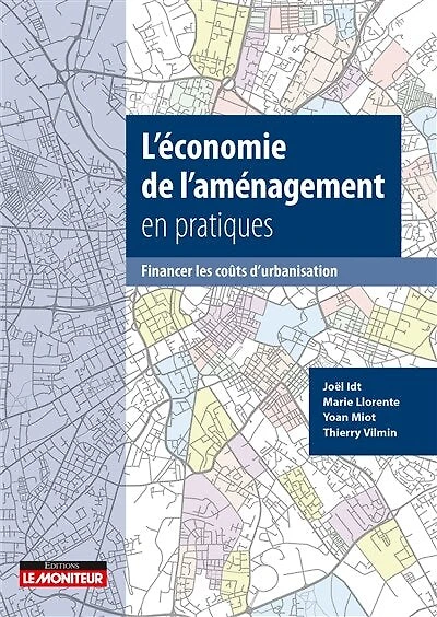 L'économie de l'aménagement en pratiques: Financer les coûts d'urbanisation