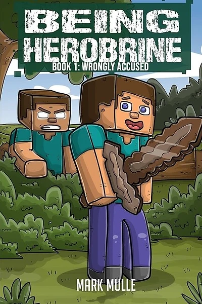 Being Herobrine (book 1): Wrongly Accused (an Unofficial Minecraft Book For Kids Ages 9 - 12 (preteen)