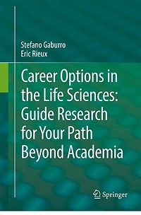 Career Options the Life Sciences: Guide Research for Your Path Beyond Academia
