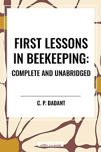 First Lessons Beekeeping: Complete and Unabridged