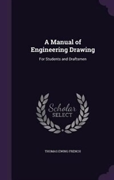 A Manual of Engineering Drawing: For Students and Draftsmen