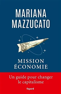 Mission économie: un guide pour changer le capitalisme