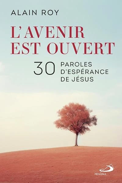 L' avenir est ouvert: 30 paroles d'espérance de Jésus