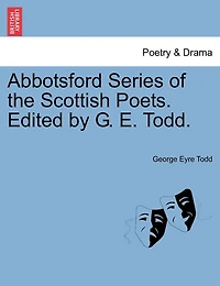 Abbotsford Series Of The Scottish Poets. Edited By G. E. Todd.